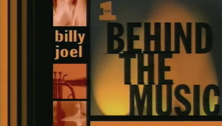 Behind the Music –Billy Joel
